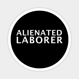 Alienated Laborer Magnet